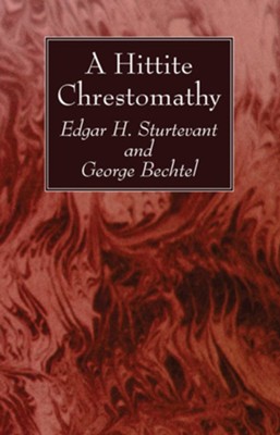 A Hittite Chrestomathy  -     By: Edgar H. Sturtevant, George Bechtel
