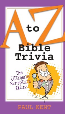 A to Z Bible Trivia  -     By: Paul Kent
