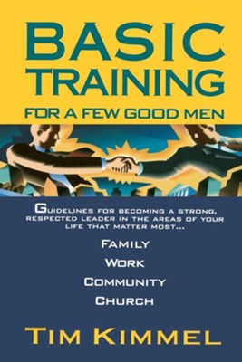 Basic Training for a Few Good Men  -     By: Tim Kimmel
