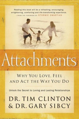 Attachments: Why You Love, Feel, and ACT the Way You Do  -     By: Timothy E. Clinton
