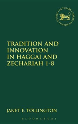 Tradition and Innovation in Haggai and Zechariah 1-8  -     By: Janet E Tollington

