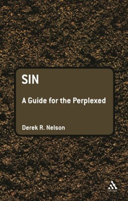 Sin: A Guide for the Perplexed  -     By: Derek R. Nelson
