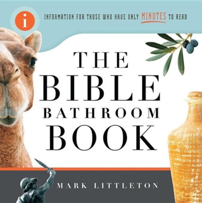 The Bible Bathroom Book: Information for Those Who Have Only Minutes to Read  -     By: Mark Littleton

