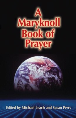 A Maryknoll Book of Prayer  -     By: Michael Leach, Susan Perry
