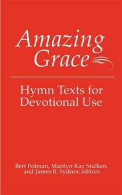 Amazing Grace: Hymn Texts for Devotional Use   -     Edited By: Bertus Polman, James R. Sydnor
