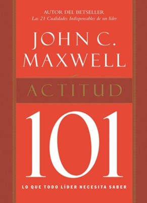 Actitud 101 (Attitude 101)   -     By: John C. Maxwell
