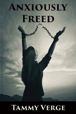 Anxiously Freed  -     By: Tammy Verge
