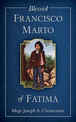 Blessed Francisco Marto of Fatima  -     By: Msgr. Joseph A. Cirrincione
