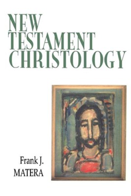 New Testament Christology: Frank J. Matera: 9780664256944 ...