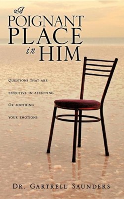 A Poignant Place in Him  -     By: Dr. Gartrell Saunders
