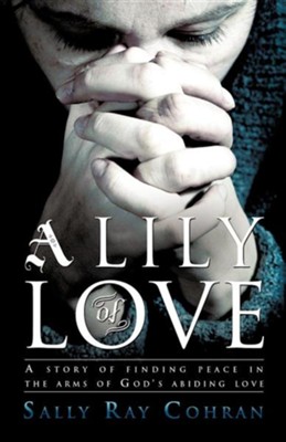 A Lily of Love  -     By: Sally Ray Cohran
