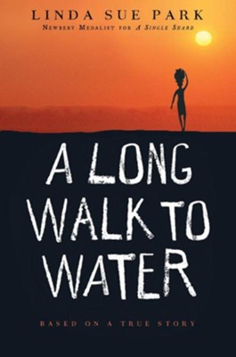 A Long Walk to Water: Based on a True Story  -     By: Linda Sue Park
