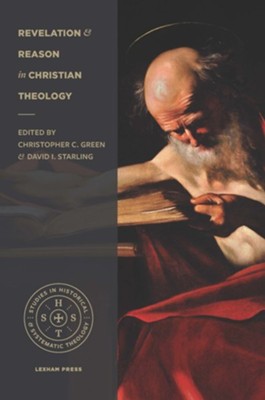 Revelation and Reason in Christian Theology  -     By: Christopher Green
