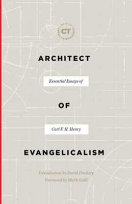 Architect of Evangelicalism: Essential Essays of Carl F. H. Henry  -     By: Carl F.H. Henry
