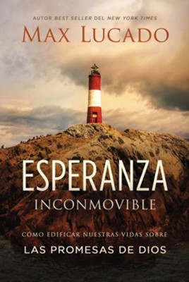 Esperanza inconmovible (Unshakeable Hope): Max Lucado: 9781418598853 ...