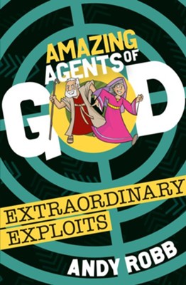 Amazing Agents of God: Extraordinary Exploits  -     By: Andy Robb
