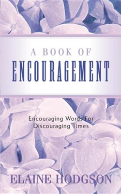 A Book of Encouragement  -     By: Elaine Hodgson
