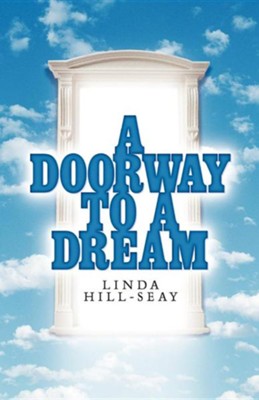 A Doorway to a Dream   -     By: Linda Hill-Seay
