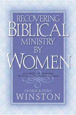 Recovering Biblical Ministry by Women  -     By: George Winston, Dora Winston
