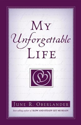 My Unforgettable Life  -     By: June R. Oberlander
