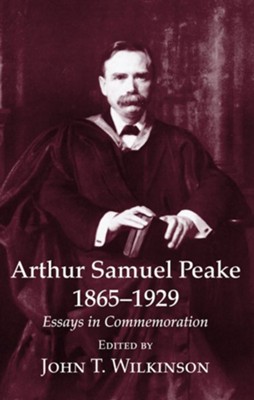 Arthur Samuel Peake 1865-1929  -     Edited By: John T. Wilkinson
