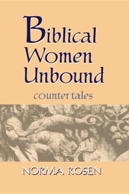 Biblical Women Unbound  -     By: Norma Rosen
