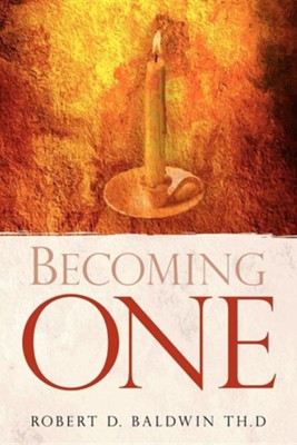 Becoming One  -     By: Robert D. Baldwin
