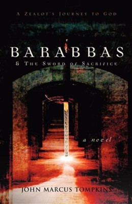 Barabbas & the Sword of Sacrifice  -     By: John Marcus Tompkins
