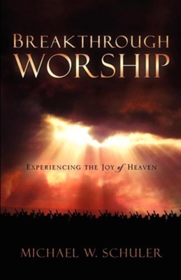 Breakthrough Worship  -     By: Michael W. Schuler
