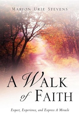 A Walk of Faith  -     By: Marion Urie Stevens
