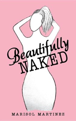 Beautifully Naked  -     By: Marisol Martinez
