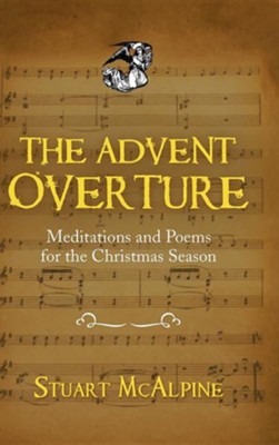 The Advent Overture: Meditations and Poems for the Christmas Season  -     By: Stuart McAlpine
