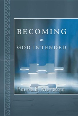 Becoming as God Intended  -     By: Bruce E. Metzger
