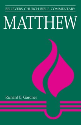 Matthew: Believers Church Bible Commentary   -     By: Richard Gardner
