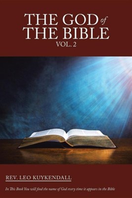 The God of the Bible Vol. 2: In This Book You Will Find the Name of God Every Time It Appears in the Bible  -     By: Rev. Leo Kuykendall
