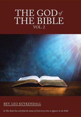 The God of the Bible Vol. 2: In This Book You Will Find the Name of God Every Time It Appears in the Bible  -     By: Leo Kuykendall
