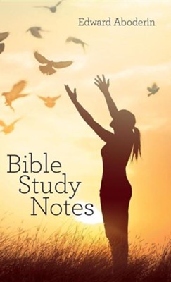 Bible Study Notes  -     By: Edward Aboderin

