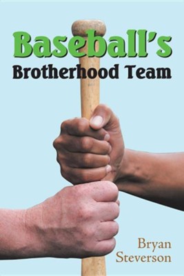 Baseball's Brotherhood Team  -     By: Bryan Steverson
