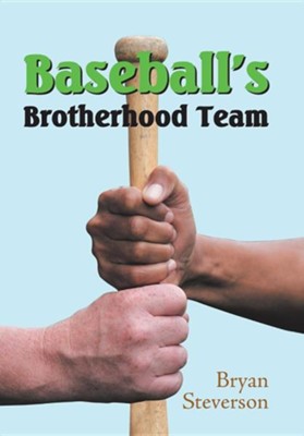 Baseball's Brotherhood Team  -     By: Bryan Steverson
