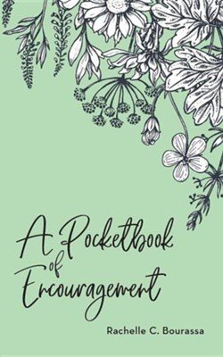 A Pocketbook of Encouragement  -     By: Rachelle C. Bourassa
