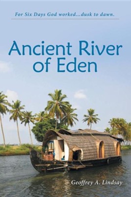 Ancient River of Eden  -     By: Geoffrey A. Lindsay
