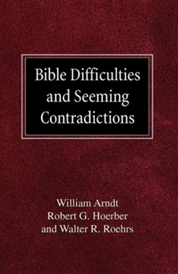 Bible Difficulties and Seeming Contradictions  -     By: William Arndt, Robert G. Hoerber, Walther R. Roehrs
