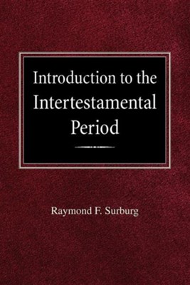 Introduction To The Intertestamental Period: Raymond F. Surburg ...