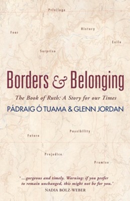 Borders and Belonging: The Book of Ruth: A story for our times  -     By: P&#225draig O. Tuama, Glenn Jordan
