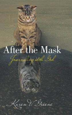 After the Mask: Journaling with God  -     By: Karen V. Greene
