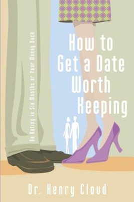 How to Get a Date Worth Keeping  -     By: Dr. Henry Cloud
