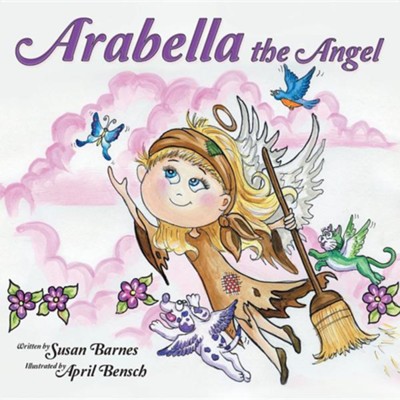 Arabella the Angel  -     By: Susan Barnes
    Illustrated By: April Bensch(ILLUS)
