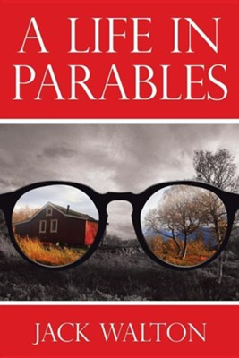 A Life in Parables  -     By: Jack Walton
