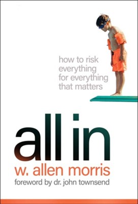 All In: Everything for Everything That Matters  -     By: W. Allen Morris & Sean Pratt
