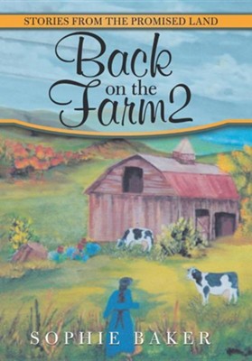 Back on the Farm2: Stories from the Promised Land  -     By: Sophie Baker
